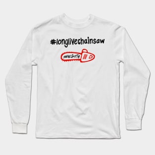 Long Live Chainsaw Long Sleeve T-Shirt